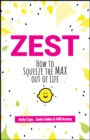 Image for Zest  : how to squeeze the max out of life