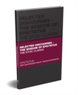 Image for Selected Discourses - The Wisdom of Epictetus : The Stoic Classic: The Stoic Classic