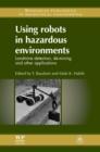 Image for Using Robots in Hazardous Environments: Landmine Detection, De-Mining and Other Applications