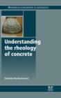 Image for Understanding the Rheology of Concrete
