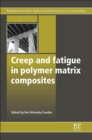 Image for Creep and Fatigue in Polymer Matrix Composites
