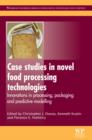 Image for Case Studies in Novel Food Processing Technologies: Innovations in Processing, Packaging, and Predictive Modelling