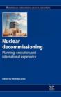 Image for Nuclear decommissioning  : planning, execution and international experience