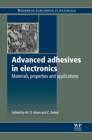 Image for Advanced adhesives in electronics: materials, properties and applications