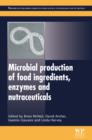 Image for Microbial production of food ingredients, enzymes and nutraceuticals