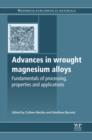 Image for Advances in Wrought Magnesium Alloys: Fundamentals of Processing, Properties and Applications