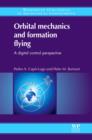 Image for Orbital mechanics and formation flying: a digital control perspective