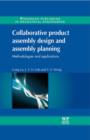 Image for Collaborative Product Assembly Design and Assembly Planning: Methodologies and Applications
