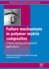 Image for Failure mechanisms in polymer matrix composites: criteria, testing and industrial applications