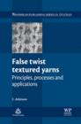 Image for False twist textured yarns: principles, processes and applications
