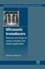 Image for Ultrasonic transducers: materials and design for sensors, actuators and medical applications