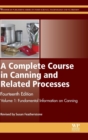 Image for A complete course in canning and related processesVolume 1,: Fundamental information on canning