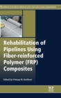 Image for Rehabilitation of Pipelines Using Fiber-reinforced Polymer (FRP) Composites