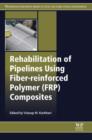 Image for Rehabilitation of pipelines using fiber-reinforced polymer (FRP) composites