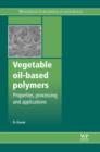 Image for Vegetable oil-based polymers: properties, processing and applications