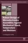 Image for Robust design of microelectronics assemblies against mechanical shock, temperature and moisture