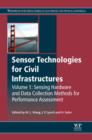 Image for Sensor technologies for civil infrastructures.: (Sensing hardware and data collection methods for performance assessment) : Volume 1,