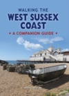 Image for Walking the West Sussex coast  : a companion guide