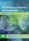 Image for Facilitating learning in healthcare