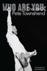 Image for Who are you: the life of Pete Townshend