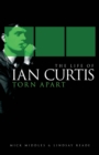 Image for The life of Ian Curtis: torn apart