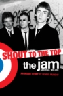 Image for Shout to the top: The Jam and Paul Weller : an inside story