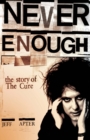 Image for Never Enough: The Story of The Cure