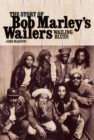 Image for Wailing Blues: The Story of Bob Marley&#39;s Wailers