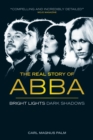 Image for Bright lights, dark shadows: the real story of Abba