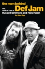 Image for The men behind Def Jam: the radical rise of Russell Simmons and Rick Rubin