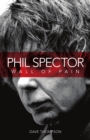 Image for Phill Spector: Wall Of Pain