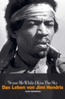 Image for &#39;Scuse me while I kiss the sky: the life of Jimi Hendrix