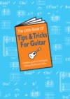 Image for The little book of tips &amp; tricks for guitar: the complete guide to techniques, soloing, rhythm, and styles.