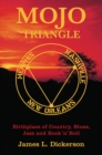 Image for Mojo Triangle: Birthplace of Country, Blues, Jazz and Rock &amp; Roll
