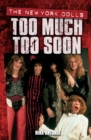 Image for Too Much Too Soon: The New York Dolls