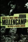 Image for Born in a small town: John Mellencamp - the story