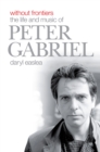Image for Without frontiers: the life and music of Peter Gabriel