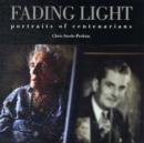 Image for Fading Light: A Magnum Photographer&#39;s Portraits of Centenarians
