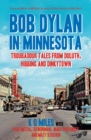 Image for Bob Dylan in Minnesota: Troubadour Tales from Duluth, Hibbing and Dinkytown