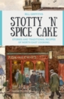 Image for Stotty &#39;n&#39; spice cake  : stories and traditional recipes of North East cooking
