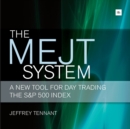 Image for The MEJT system  : a new tool for day trading the S&amp;P 500 index