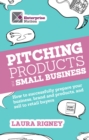 Image for Pitching products for small business: how to successfully prepare your business, brand and products, and sell to retail buyers
