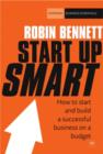 Image for Start-up smart: how to start and build a successful business on a budget