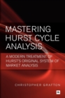 Image for Mastering Hurst cycle analysis  : a modern treatment of Hurst&#39;s original system of financial market analysis