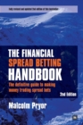 Image for The Financial Spread Betting Handbook : The Definitive Guide to Making Money Trading Spread Bets