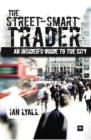 Image for The street-smart trader: an insider&#39;s guide to the city