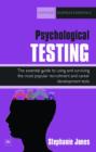 Image for Psychological testing: the essential guide to using and surviving the most popular recruitment and career development tests