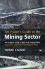 Image for An insider&#39;s guide to the mining sector: an in-depth study of gold and mining shares
