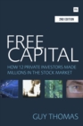 Image for Free capital: how 12 private investors made millions in the stock market