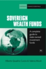 Image for Sovereign wealth funds: a complete guide to state-owned investment funds
